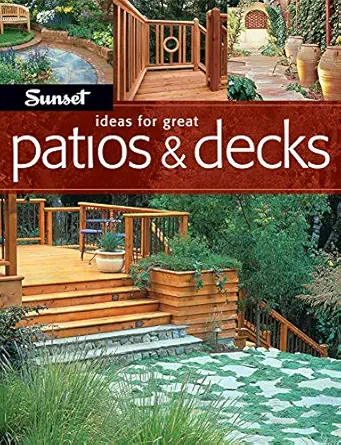 ideas for great patios and decks 1st edition the editors of sunset 0376014121, 978-0376014122