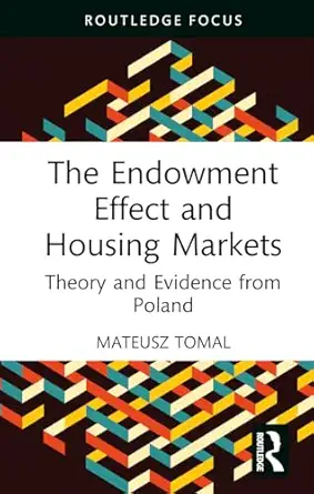 the endowment effect and housing markets theory and evidence from poland 1st edition mateusz tomal