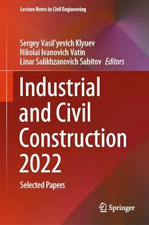industrial and civil construction 2022 selected papers 1st edition sergey vasil\\\\\\\'yevich klyuev ,nikolai