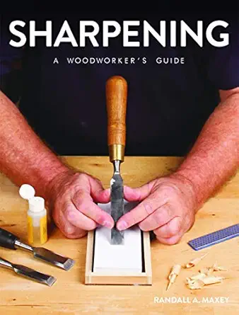 sharpening a woodworkers guide 1st edition randall a maxey 1784944408, 978-1784944407