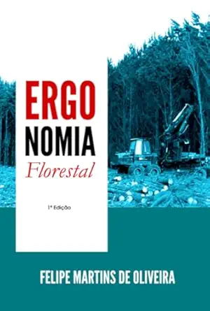 ergonomia florestal 1st edition oliveira felipe 6500523857, 978-6500523850