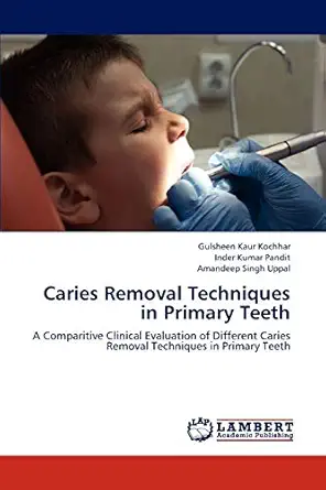 caries removal techniques in primary teeth a comparitive clinical evaluation of different caries removal
