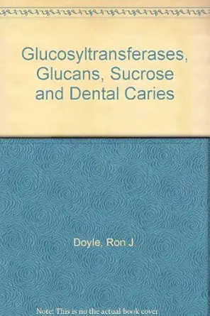 glucosyltransferases glucans sucrose and dental caries 1st edition ronald j doyle 0917000102, 978-0917000102