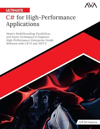 ultimate c# for high performance applications master multithreading parallelism and async techniques to