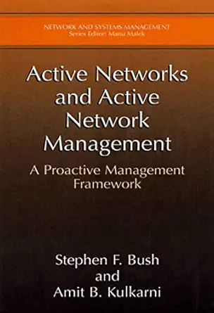 active networks and active network management a proactive management framework 1st edition stephen f bush