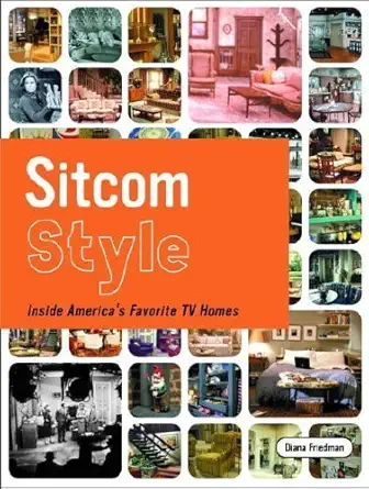 sitcom style inside americas favorite tv homes 1st edition diana friedman 1400051789, 978-1400051786