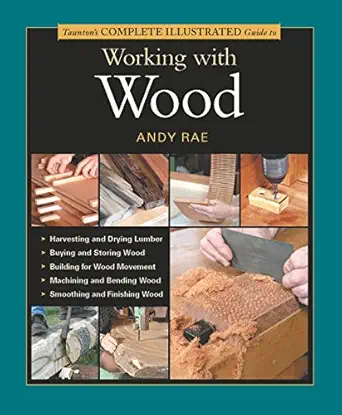 tauntons complete illustrated guide to working with wood 1st edition andy rae 1561586838, 978-1561586837