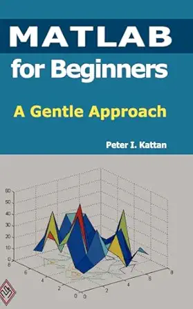 matlab for beginners a gentle approach 1st edition peter kattan 1435726979, 978-1435726970