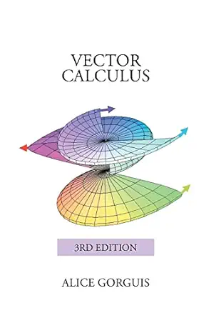 vector calculus 1st edition alice gorguis 1503580393, 978-1503580398