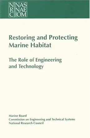 restoring and protecting marine habitat the role of engineering and technology 1st edition national research