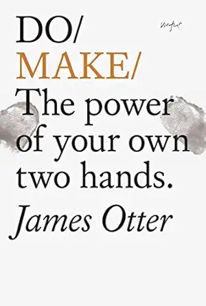 do make the power of your own two hands 1st edition james otter 1907974865, 978-1907974861