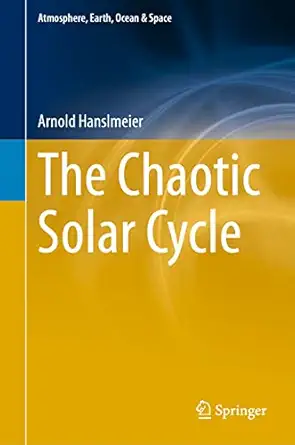 the chaotic solar cycle 1st edition arnold hanslmeier 9811598207, 978-9811598203
