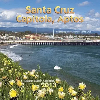 santa cruz capitola and aptos 2013 calendar 1st edition apollo publishers 193283267x, 978-1932832679
