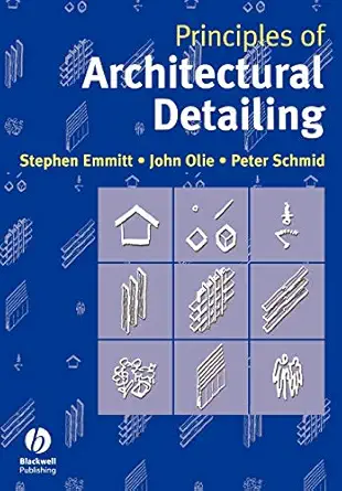 principles of architectural detailing 1st edition stephen emmitt ,john olie ,peter schmid 1405107545,