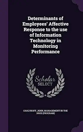 determinants of employees affective response to the use of information technology in monitoring performance