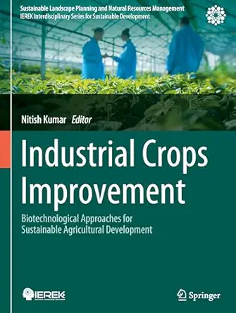 industrial crops improvement biotechnological approaches for sustainable agricultural development 1st edition