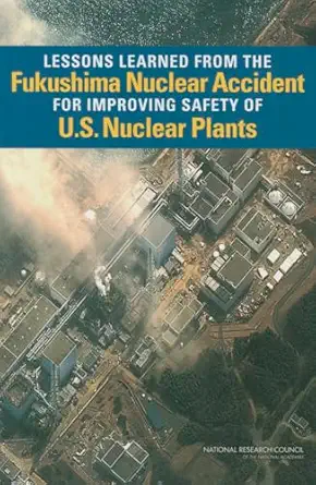 lessons learned from the fukushima nuclear accident for improving safety of u s nuclear plants 1st edition