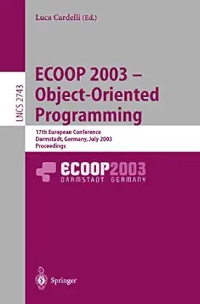 ecoop 2003 object oriented programming 17th european conference darmstadt germany july 21 25 2003 proceedings