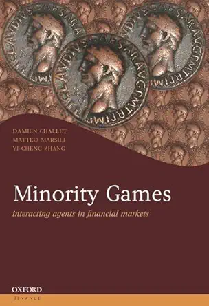 minority games interacting agents in financial markets 1st edition damien challet ,matteo marsili ,yi cheng