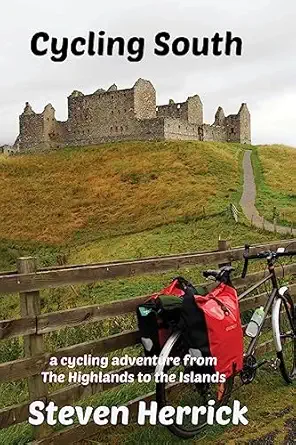 cycling south a cycling adventure from the highlands to the islands 1st edition steven herrick 1541281616,