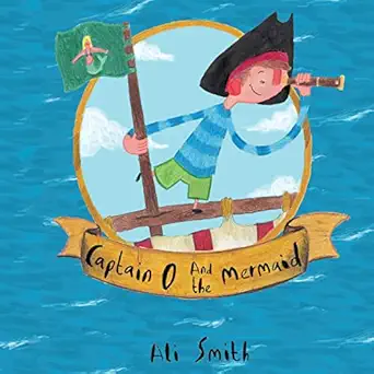 captain o and the mermaid 1st edition ali smith 1503096424, 978-1503096424