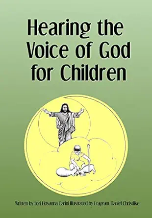 hearing the voice of god for children 1st edition lori hosanna carini ,daniel christlike 1728828864,