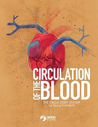circulation of the blood the circulatory system for young scientists 1st edition heron books 0897392426,