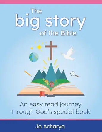 the big story of the bible an easy read journey through gods special book 1st edition jo acharya 1739927346,