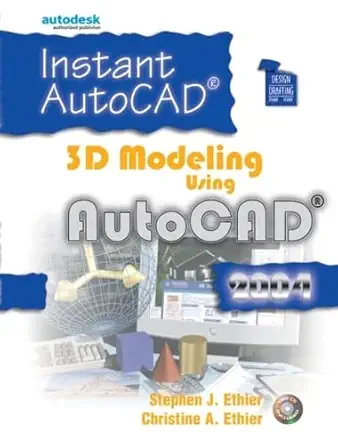 instant autocad 3d modeling using autocad 2004 1st edition stephen j ethier ,christine a ethier 0131120611,