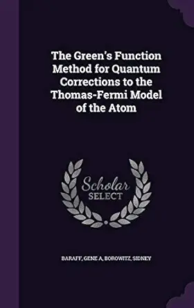 the greens function method for quantum corrections to the thomas fermi model of the atom 1st edition gene a