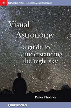 visual astronomy a guide to understanding the night sky 1st edition panos photinos 1643278878, 978-1643278872