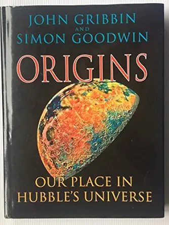 origins our place in hubbles universe 1st edition john gribbin ,mr simon goodwin 0094775508, 978-0094775503