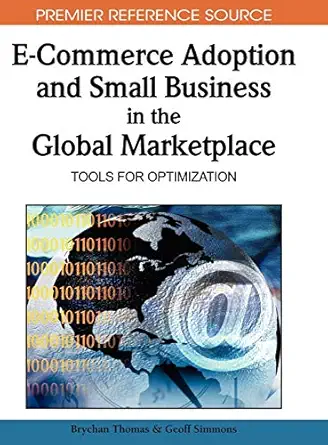 e commerce adoption and small business in the global marketplace tools for optimization 1st edition brychan