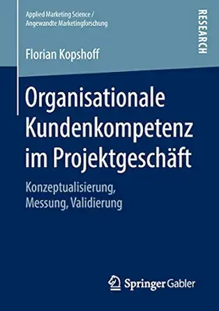 organisationale kundenkompetenz im projektgescha ft konzeptualisierung messung validierung 1st edition