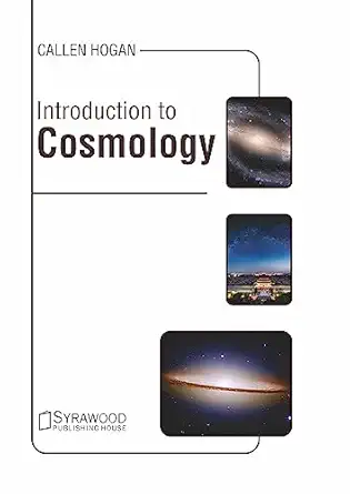 introduction to cosmology 1st edition callen hogan 1647400171, 978-1647400170