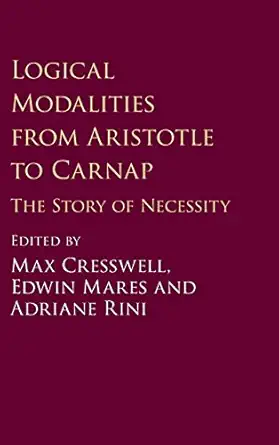 logical modalities from aristotle to carnap the story of necessity 1st edition max cresswell ,edwin mares