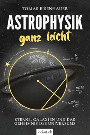 astrophysik ganz leicht sterne galaxien und das geheimnis des universums 1st edition tobias eisenhauer