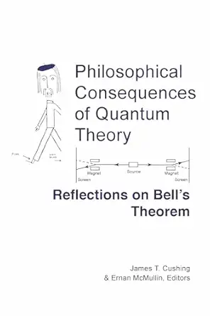 philosophical consequences of quantum theory reflections on bells theorem 1st edition james t cushing ,ernan