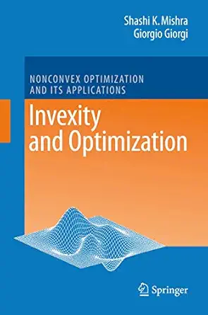 invexity and optimization 1st edition shashi k mishra ,giorgio giorgi 3540785612, 978-3540785613