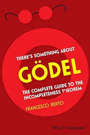 theres something about ga del the complete guide to the incompleteness theorem 1st edition francesco berto