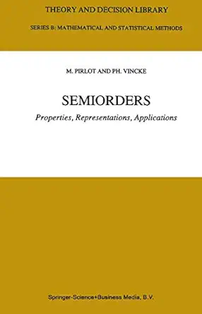 semiorders properties representations applications 1st edition marc pirlot ,p vincke ,ph vincke 0792346173,