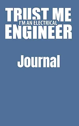 trust me im an electrical engineer journal 1st edition petter skjellaug 1797808591, 978-1797808598
