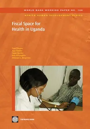 fiscal space for health in uganda 1st edition peter okwero ,ajay tandon ,susan sparkes ,julie mclaughlin