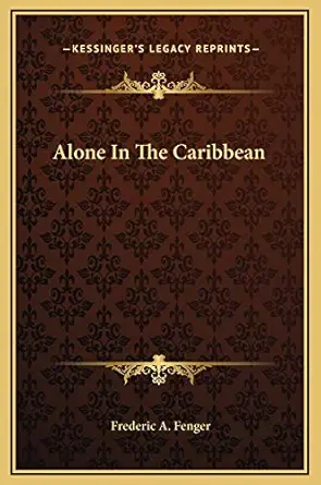 alone in the caribbean 1st edition frederic a fenger 1169288553, 978-1169288553