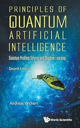 principles of quantum artificial intelligence quantum problem solving and machine learning 1st edition