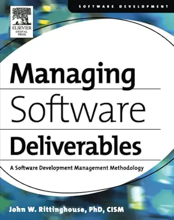 managing software deliverables a software development management methodology 1st edition john rittinghouse