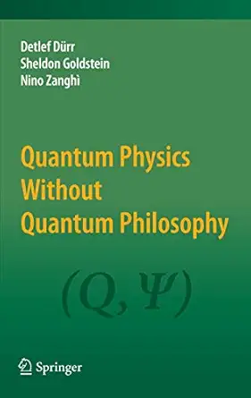 quantum physics without quantum philosophy 1st edition detlef da 1/4rr ,sheldon goldstein ,nino zangha