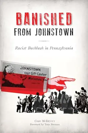 banished from johnstown racist backlash in pennsylvania 1st edition cody mcdevitt ,tony norman 1467142743,