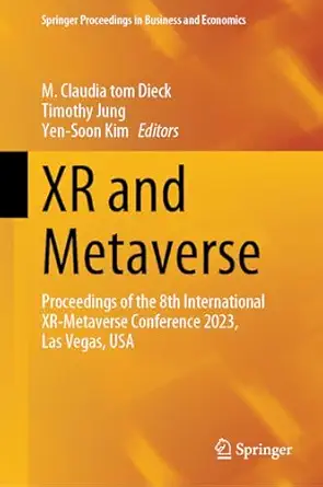 xr and metaverse proceedings of the 8th international xr metaverse conference 2023 las vegas usa 1st edition