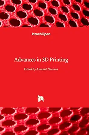 advances in 3d printing 1st edition ashutosh sharma 1803558431, 978-1803558431